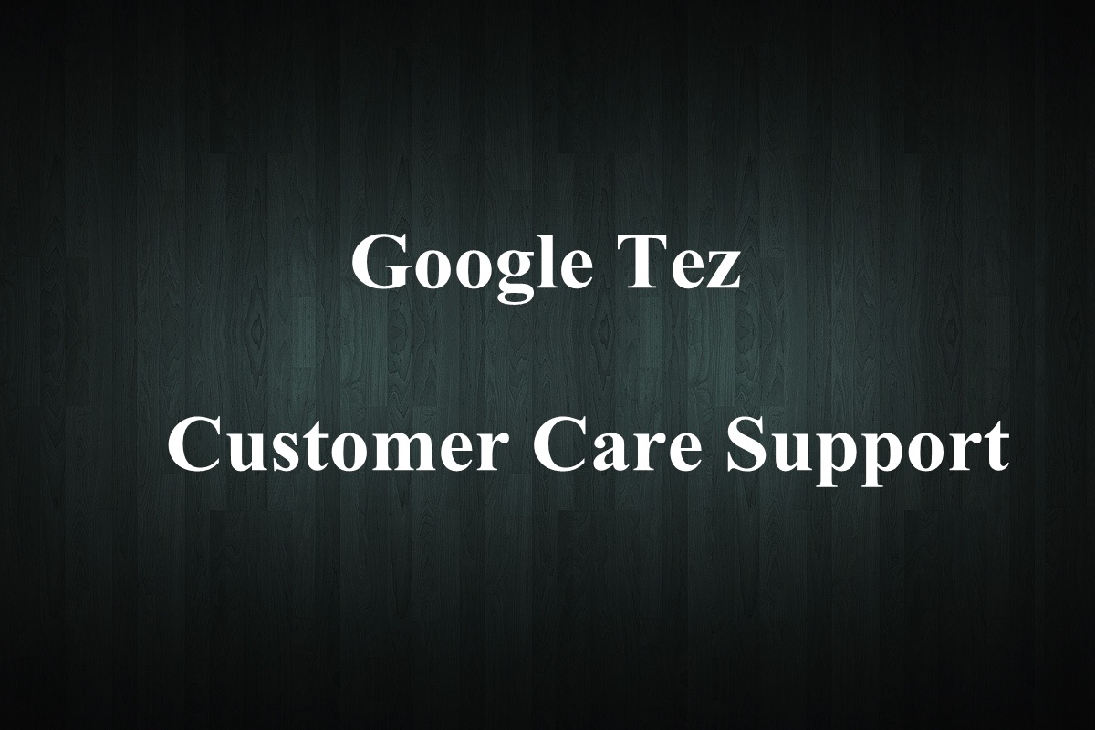 Google Tez Customer Care Number / Toll Free - Help & Support